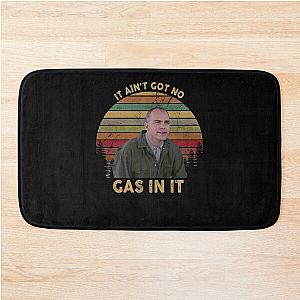 It Ain't Got No Gas In It Sling Blade white Bath Mat