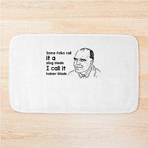 Some Folk Call It A Sling Blade Vintage American Drama Film I Call It A Kaiser Blade Bath Mat