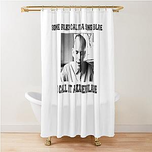 Some Folk Call It A Sling Blade - I Call It A Kaiser Blade Shower Curtain