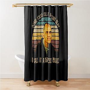 Some Folks Call It A Sling Blade Shower Curtain