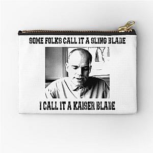 Some Folk Call It A Sling Blade - I Call It A Kaiser Blade Zipper Pouch