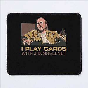 Sling Blade Doyle Hargraves Dwight Yoakum Yoakam I Play Cards With JD Shellnut Mouse Pad