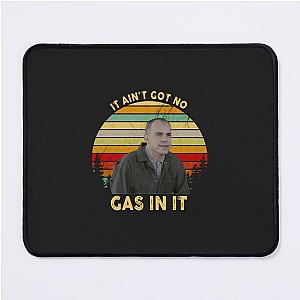 It Ain t Got No Gas in It Sling Blade Vintage Mouse Pad