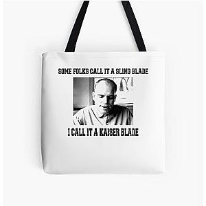 Some Folk Call It A Sling Blade - I Call It A Kaiser Blade All Over Print Tote Bag