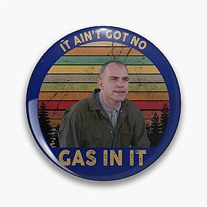 It Ain't Got No Gas In It Sling Blade, Hot Summer Pin