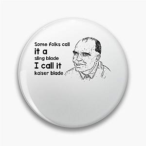 Some Folk Call It A Sling Blade Vintage American Drama Film I Call It A Kaiser Blade Pin