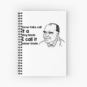 Some Folk Call It A Sling Blade Vintage American Drama Film I Call It A Kaiser Blade Spiral Notebook