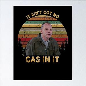 It Ain't Got No Gas In It Sling Blade white Poster