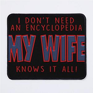Out of character 
Slushy Martin 
I don’t need an encyclopedia my wife knows it all 
merch hoodie shirt meme funny