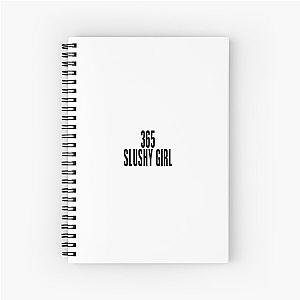 365 SLUSHY GIRL Spiral Notebook
