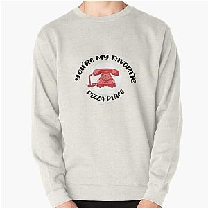 you're my favorite pizza place-Smosh TNTL Quote Pullover Sweatshirt