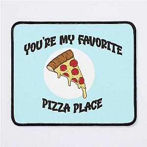 you're my favorite pizza place-Smosh TNTL Quote V3 Mouse Pad