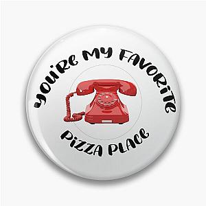 you're my favorite pizza place-Smosh TNTL Quote Pin
