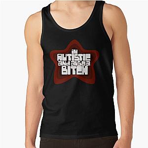 I'm autistic and also a b**** smosh Tank Top