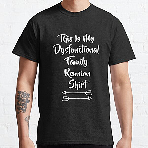 Saying Shirt - Dysfunctional Family Reunion Printed Classic Tee