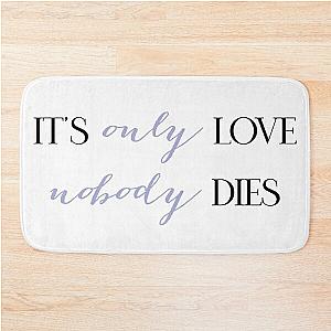 It's Only Love, Nobody Dies - Sofia Carson Bath Mat
