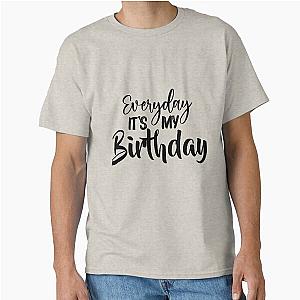 SOMI Every day its my birthday Classic T-Shirt