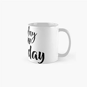 SOMI Everyday it's my birthday mug