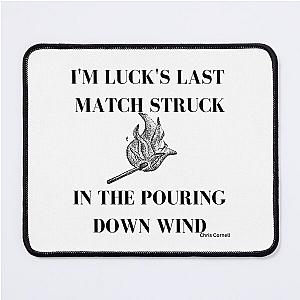 Soundgarden "Mind Riot" I'm luck's last match struck in the pouring down wind Mouse Pad