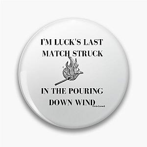 Soundgarden "Mind Riot" I'm luck's last match struck in the pouring down wind Pin