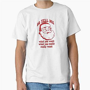 So Tell Me What You Really Want Santa Claus Christmas Spice Girls Lyrics Classic T-Shirt
