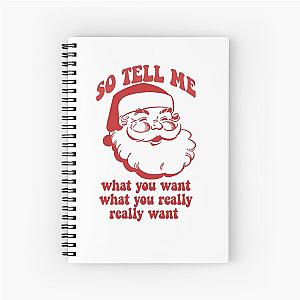 So Tell Me What You Want What You Really Want Santa Claus Christmas Spice Girls Spiral Notebook