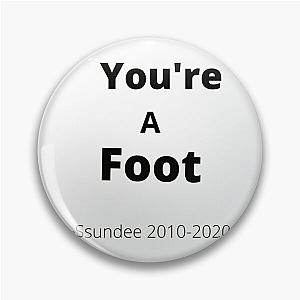 You-re A Foot - Ssundee    Pin