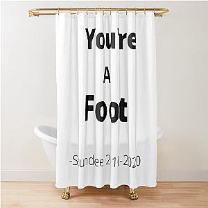 You-re A Foot - Ssundee    Shower Curtain