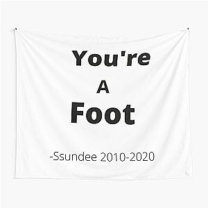 You-re A Foot - Ssundee    Tapestry