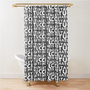 Stanley Tucci Hates Me Shower Curtain