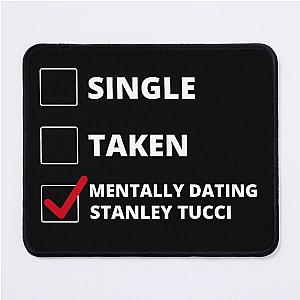 Mentally Dating Stanley Tucci Mouse Pad