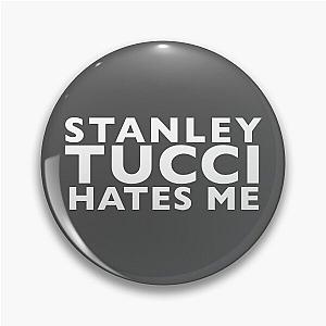 Stanley Tucci Hates Me Pin