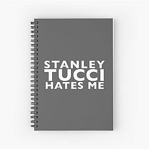 Stanley Tucci Hates Me Spiral Notebook