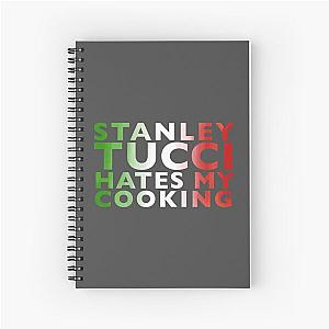 Stanley Tucci Hates My Cooking Spiral Notebook