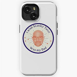 Daddy Stanley Tucci iPhone Tough Case