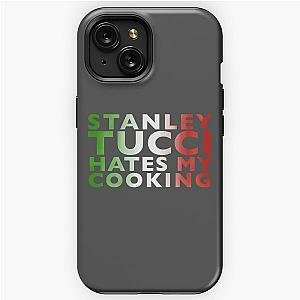 Stanley Tucci Hates My Cooking iPhone Tough Case