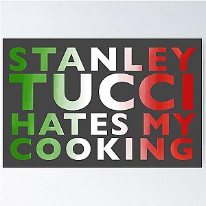 Stanley Tucci Hates My Cooking Poster