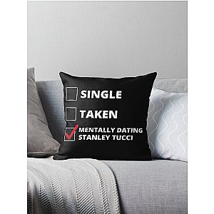 Mentally Dating Stanley Tucci Throw Pillow