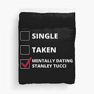 Mentally Dating Stanley Tucci Duvet Cover