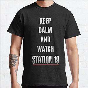 Keep calm and watch station 19 Classic T-Shirt