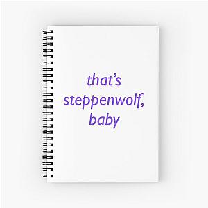 that's steppenwolf, baby Spiral Notebook