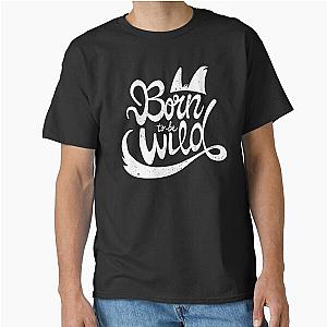 BORN to be WILD Steppenwolf Classic T-Shirt