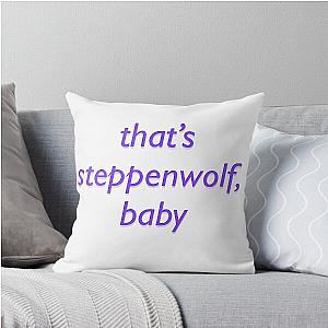 that's Steppenwolf Throw Pillow