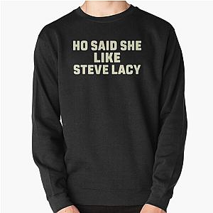 Steve Lacy Sweatshirts - Ho Said She Like Steve Lacy Pullover Sweatshirt RB2510 [ID8580]