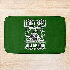 I Don't Need T H E R A P Y I Just Need To Listen To Steve Winwood s black Bath Mat