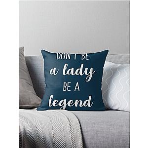 Stevie Nicks Don't Be A Lady Be A Legend Throw Pillow