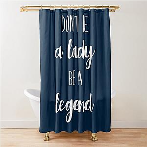 Stevie Nicks Don't Be A Lady Be A Legend Shower Curtain