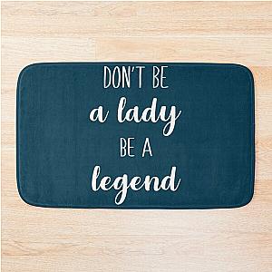 Stevie Nicks Don't Be A Lady Be A Legend Bath Mat