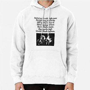 "Sorry, I can't talk right now. I'm thinking about the 1997 performance of Silver Springs where Stevie Nicks stares daggers through Lindsey Buckingham." Pullover Hoodie