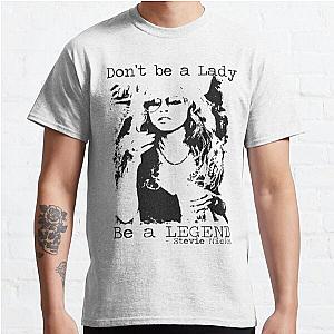 Don't Be A Lady Be A Legend Stevie Nicks, Stevie Nicks Gift Classic T-Shirt